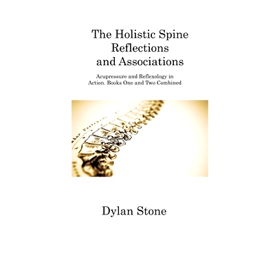 预订 The Holistic Spine Reflections and Associations: Acupressure and Reflexology in Action. Books One and Two Combined: