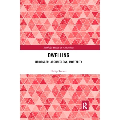 预订 Dwelling: Heidegger, Archaeology, Mortality: 9780367887636