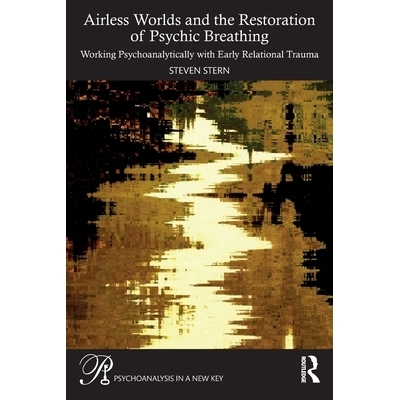 预订 Airless Worlds and the Restoration of Psychic Breathing: Working Psychoanalytically with Early Relational Trauma: 9