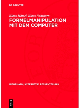 预订 Formelmanipulation mit dem Computer: Systeme und Algorithmen: 9783112716960