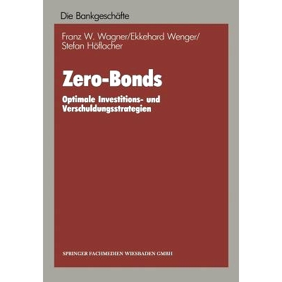 预订 Zero-Bonds: Optimale Investitions- und Verschuldungsstrategien: 9783663051640
