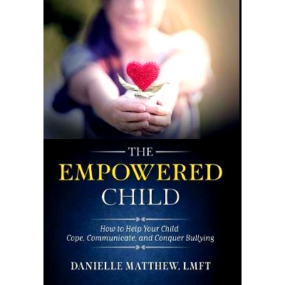 预订 The Empowered Child: How to Help Your Child Cope, Communicate, and Conquer Bullying: 9780999407509