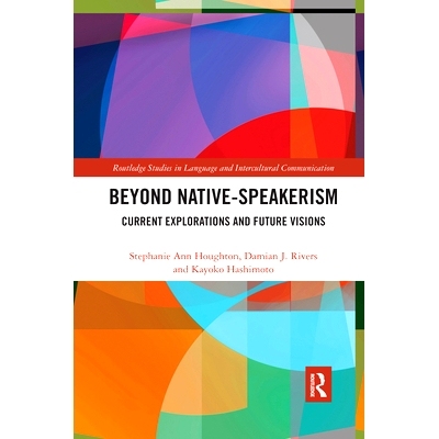 预订 Beyond Native-Speakerism: Current Explorations and Future Visions *本土说话者：当前探索与未来展望: 9780367589356
