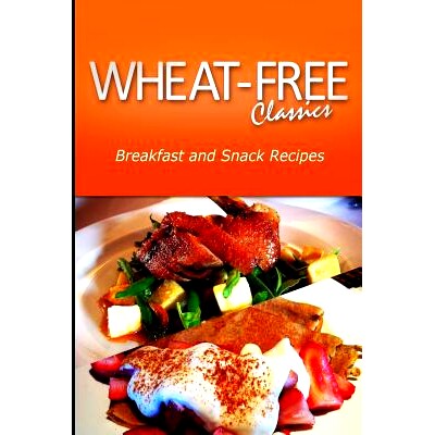 预订 Wheat-Free Classics - Breakfast and Snack Recipes: 9781494799380