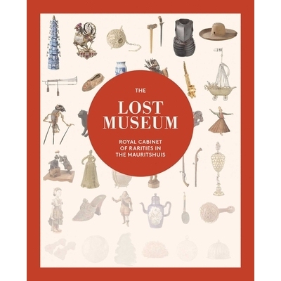 预订 The Lost Museum: Royal Cabinet of Rarities in the Mauritshuis 失落的博物馆。: 9789462625716