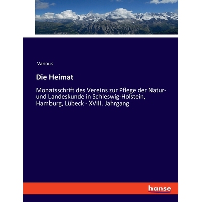 预订 Die Heimat: Monatsschrift des Vereins zur Pflege der Natur- und Landeskunde in Schleswig-Holstein, Hamburg, Lübeck