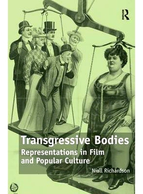 预订 Transgressive Bodies: Representations in Film and Popular Culture *常规的身体: 在电影及大众文化中的体现: 9780754676