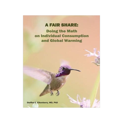 [预订]A Fair Share: Doing the Math on Individual Consumption and Global Warming 9798218121341