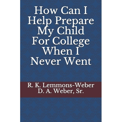 预订 How Can I Help Prepare My Child For College When I Never Went: 9781701505452