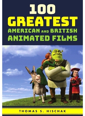 预订 100 Greatest American and British Animated Films 100部*伟大的美国和英国动画电影: 9781538105689