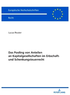 预订 Das Pooling von Anteilen an Kapitalgesellschaften im Erbschaft- und Schenkungsteuerrecht 遗产税和赠与税法中公司股份