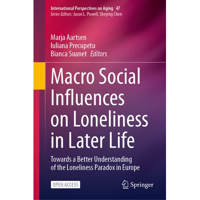 预订 Macro Social Influences on Loneliness in Later Life: Towards a Better Understanding of the Loneliness Paradox in Eu