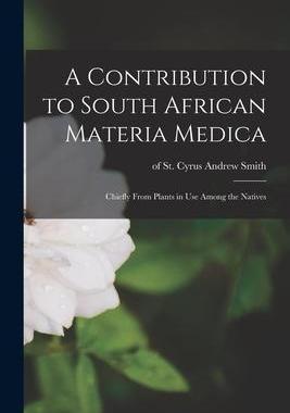 [预订]A Contribution to South African Materia Medica: Chiefly From Plants in Use Among the Natives 9781014579225
