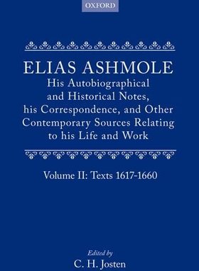【预订】Elias Ashmole: His Autobiographical and Historical Notes, his Correspondence, and Other Contemporary Sourc...
