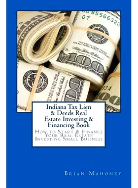 预订 Indiana Tax Lien & Deeds Real Estate Investing & Financing Book: How to Start & Finance Your Real Estate Investing