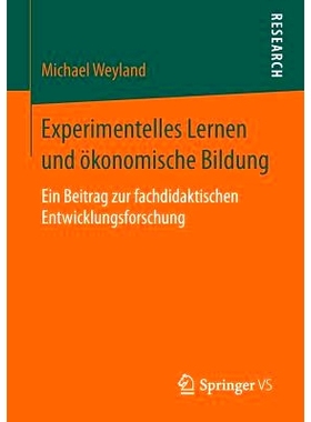 预订 Experimentelles Lernen und ökonomische Bildung: Ein Beitrag zur fachdidaktischen Entwicklungsforschung: 9783658146