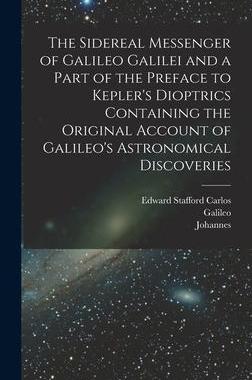 [预订]The Sidereal Messenger of Galileo Galilei and a Part of the Preface to Kepler’s Dioptrics Containi 9781018735054