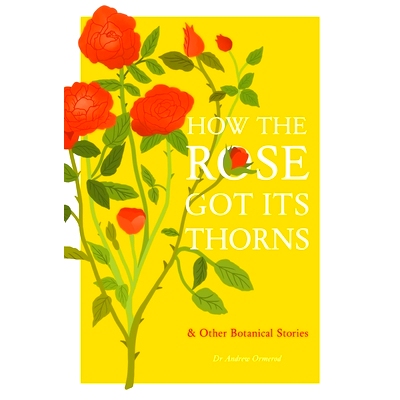 预订 How the Rose Got Its Thorns: And Other Botanical Stories