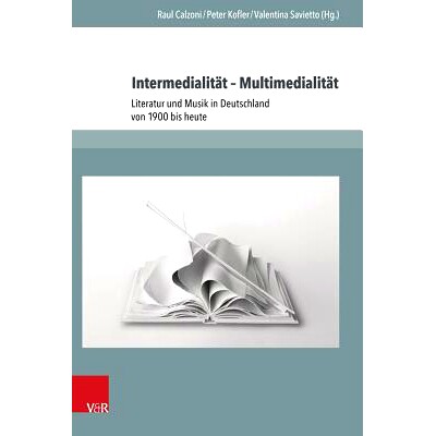 预订 Intermedialität – Multimedialität: Literatur und Musik in Deutschland von 1900 bis heute 媒介性 - 多媒体性：1900