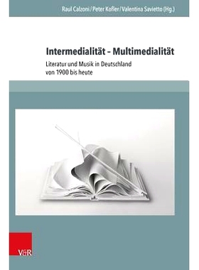 预订 Intermedialität – Multimedialität: Literatur und Musik in Deutschland von 1900 bis heute 媒介性 - 多媒体性：1900