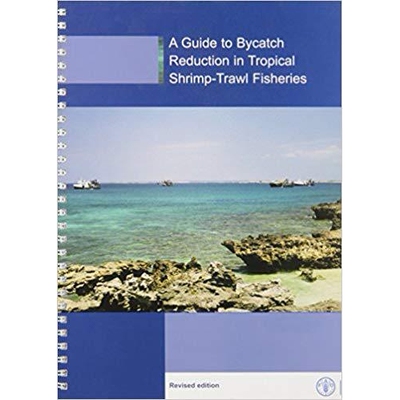 预订 A guide to bycatch reduction in tropical shrimp-trawl fisheries 减少热带虾拖网渔业捕获量指导 修订版: 9789251056745