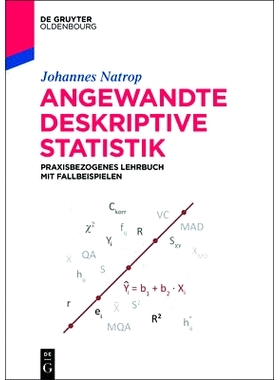 预订 Angewandte Deskriptive Statistik: Praxisbezogenes Lehrbuch mit Fallbeispielen 应用描述性统计分析: 9783110408584