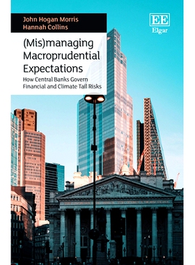 预订 (Mis)Managing Macroprudential Expectations: How Central Banks Govern Financial and Climate Tail Risks 管理宏观审慎