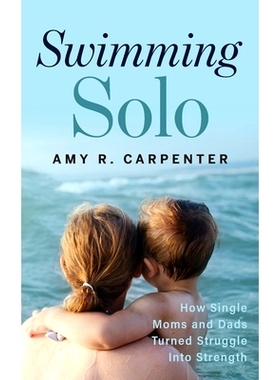 预订 Swimming Solo: How Single Moms and Dads Turned Struggle Into Strength: 9798357492258