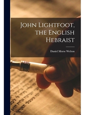预订 John Lightfoot, the English Hebraist [microform]: 9781015136397