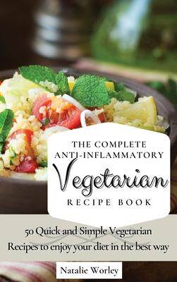 [预订]The Complete Anti-Inflammatory Vegetarian Recipes Book: 50 Quick and Simple Vegetarian Recipes to en 9781802773446