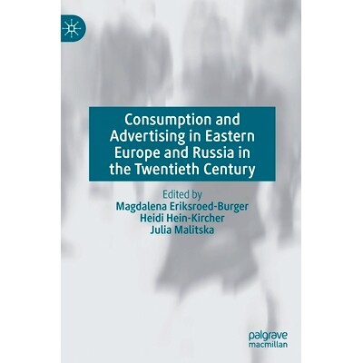 预订 Consumption and Advertising in Eastern Europe and Russia in the Twentieth Century 20世纪东欧与俄罗斯的消费与广告: 9