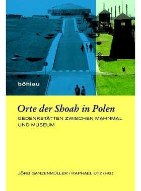 预订 Orte der Shoah in Polen: Gedenkstätten zwischen Mahnmal und Museum 波兰的纳粹浩劫遗址：介于纪念馆和博物馆之间的纪