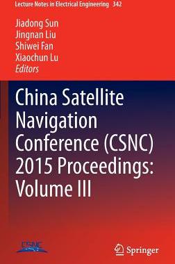【预订】China Satellite Navigation Conference (CSNC) 2015 Proceedings: Volume III