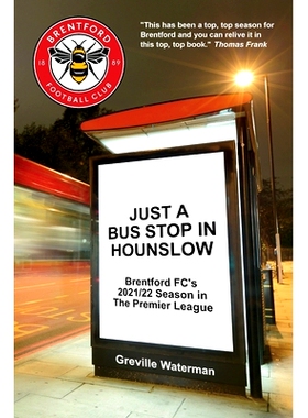 预订 Just a Bus S* in Hounslow: Brentford FC’s 2021/22 Season in The Premier League [US]: 9781910515921
