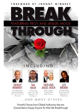预订 Break Through Featuring Troy and Angel Mock: Powerful Stories from Global Authorities That Are Guaranteed to Equip