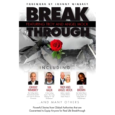 预订 Break Through Featuring Troy and Angel Mock: Powerful Stories from Global Authorities That Are Guaranteed to Equip