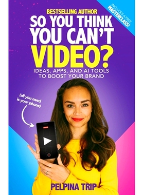 预订 So You Think You Can’t Video: Ideas, Apps and AI Tools To Boost Your Brand: 9798218466466