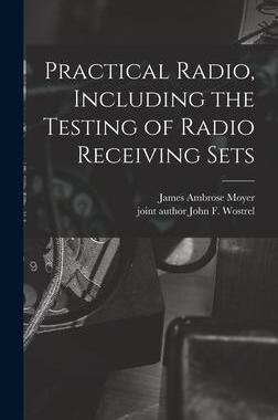 [预订]Practical Radio, Including the Testing of Radio Receiving Sets 9781014212757