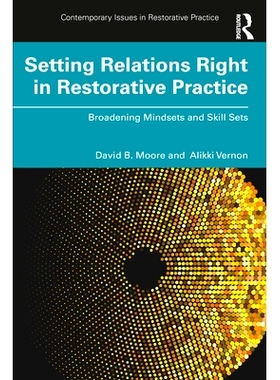 预订 Setting Relations Right in Restorative Practice: Broadening Mindsets and Skill Sets: 9781032123233