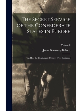 预订 The Secret Service of the Confederate States in Europe; or, How the Confederate Cruisers Were Equipped; Volume 1: 9