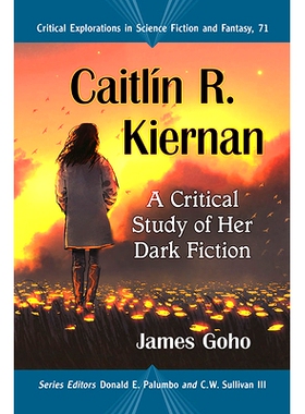 预订 Caitlin R. Kiernan: A Critical Study of Her Dark Fiction 凯特琳 R.基尔南：对她的黑暗小说的批判性研究: 9781476680897