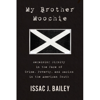 预订 My Brother Moochie: Regaining Dignity in the Midst of Crime, Poverty, and Racism in the American South: 97815905186