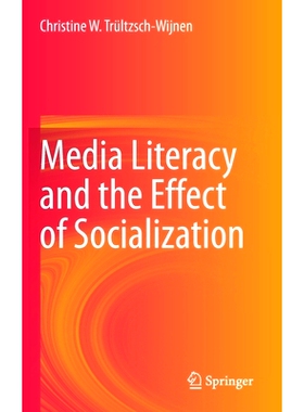 预订 Media Literacy and the Effect of Socialization 媒体素养与社会化的影响: 9783030563592