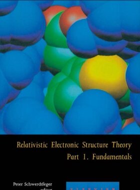 【预订】Relativistic Electronic Structure Theory - Fundamentals