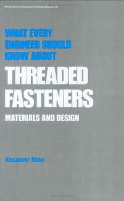【预订】What Every Engineer Should Know about Threaded Fasteners