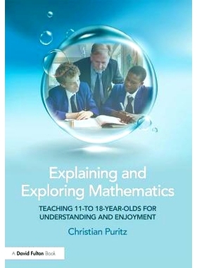 预订 Explaining and Exploring Mathematics: Teaching 11- to 18-year-olds  for understanding and enjoyment 解释与探索数学