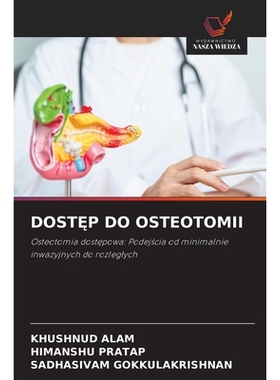 预订 DOST P DO OSTEOTOMII: Osteotomia dostepowa: Podejscia od minimalnie inwazyjnych do rozleglych. DE: 9786209337123