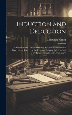 [预订]Induction and Deduction: A Historical and Critical Sketch of Successive Philosophical Conceptions Re 9781020649738