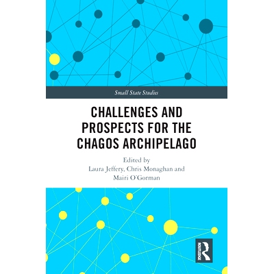 预订 Challenges and Prospects for the Chagos Archipelago 查戈斯群岛面临的挑战与前景: 9781032486833