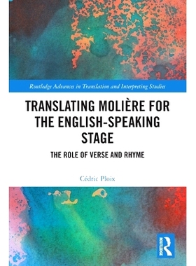 预订 Translating Molière for the English-speaking Stage: The Role of Verse and Rhyme 为英语舞台翻译莫里哀作品：诗韵的作